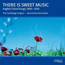 John Rutter: 4 Choral Songs, Op. 53: No. 1: There is sweet music