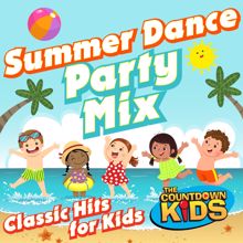 The Countdown Kids: Summer Dance Party Mix (Classic Hits for Kids)