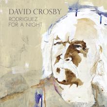 David Crosby: Rodriguez For A Night