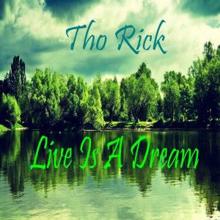 Tho Rick: Live Is a Dream
