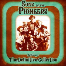 Sons Of The Pioneers: Anthology: The Definitive Collection (Remastered)
