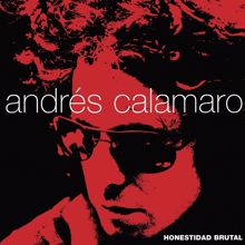 Andrés Calamaro: Honestidad Brutal