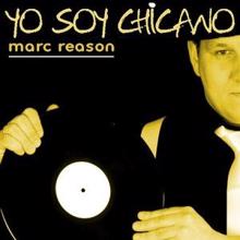 Marc Reason: Yo Soy Chicano (Club Mix)