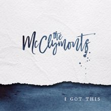 The McClymonts: I Got This