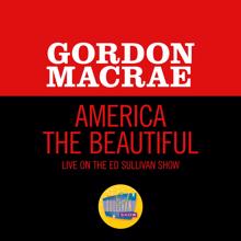 Gordon MacRae: America The Beautiful (Live On The Ed Sullivan Show, July 6, 1969) (America The Beautiful)