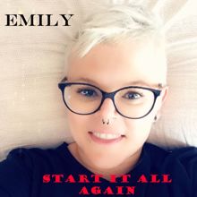 Emily: Start It All Again