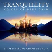 St.Petersburg Chamber Choir: Tranquillity - Voices Of Deep Calm