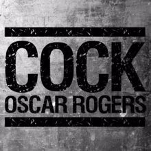 Oscar Rogers: Cock