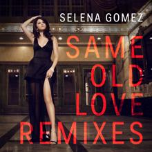 Selena Gomez: Same Old Love (Remixes)