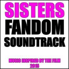 Fandom: Sisters Fandom Soundtrack (Music Inspired by the Film [2015])