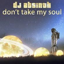 DJ Absinth: Don't Take My Soul (Take My Money Remix)