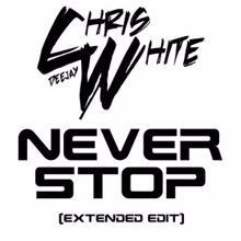 Deejay Chris White: Never Stop