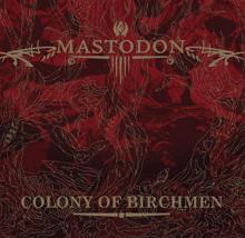Mastodon: Colony Of Birchmen (Int'l 2-Track DMD)