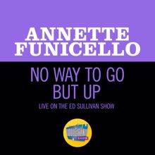 Annette Funicello: No Way To Go But Up (Live On The Ed Sullivan Show, March 6, 1966) (No Way To Go But UpLive On The Ed Sullivan Show, March 6, 1966)