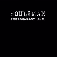 Soul of Man: Serendipity E.p.