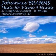 Claudio Colombo: Brahms, Music for Piano 4 Hands: 21 Hungarian Dances, 16 Waltzes & Concerto, Op. 15
