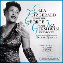 Ella Fitzgerald: Ella Fitzgerald Sings the George & Ira Gershwin Song Book, Part 1 of 2 Original 1959 Album - Digitally Remastered Including Vol. 1, 2 & 3