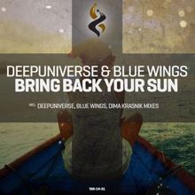 Deepuniverse & Blue Wings: Bring Back Your Sun (Deepuniverse Radio Cut)