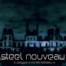 Steel Nouveau: Pioggia a Fontainebleau
