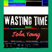 John Young: Wasting Time