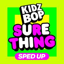 KIDZ BOP Kids: Sure Thing (Sped Up Version)