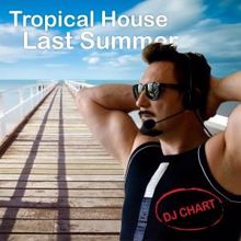 DJ-Chart: Tropical House Last Summer