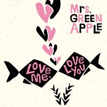 Mrs. GREEN APPLE: Love Me, Love You