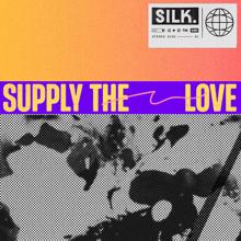 silk: Supply The Love