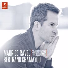 Bertrand Chamayou: Ravel: Complete Works for Solo Piano