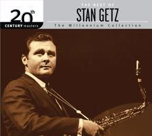 Stan Getz: 20th Century Masters: The Millennium Collection: The Best Of Stan Getz
