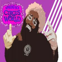 Spoonface: Circus World (One Drop Remix)