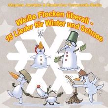 Stephen Janetzko & Kinderchor Canzonetta Berlin: Weiße Flocken überall - 15 Lieder für Winter und Schnee