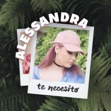 Alessandra: Te Necesito