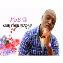 JOE B: KEEP YOUR HEAD UP