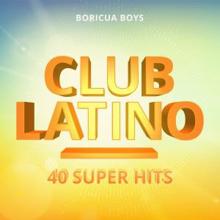 Boricua Boys: Club Latino: 40 Super Hits