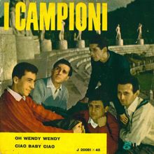 I Campioni: Oh Wendy Wendy - Ciao baby ciao