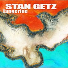 Stan Getz: Tangerine
