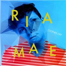 Ria Mae: Clothes Off (Single Version)