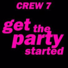 Crew 7: Get the Party Started (Club Mix)