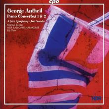 Markus Becker: Antheil: Piano Concertos Nos. 1 & 2 / A Jazz Symphony / Jazz Sonata /