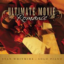 Stan Whitmire: Ultimate Movie Romance: Romantic Movie Songs On Solo Piano