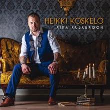 Heikki Koskelo: Sun pitää mennä