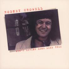 Rodney Crowell: Ain't Living Long Like This