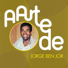 Jorge Ben: A Arte De Jorge Ben Jor