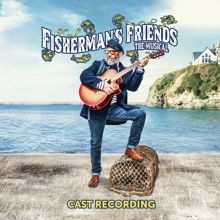 Fisherman’s Friends: The Musical (2022 Cast): Keep Hauling