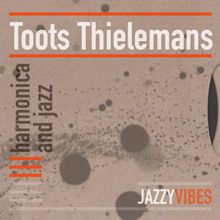 Toots Thielemans: Harmonica and Jazz
