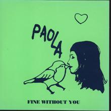 Paola: Fine Without You