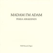 Pekka Airaksinen: Madam I'm Adam