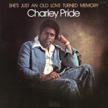 Charley Pride: She's Just An Old Love Turned Memory