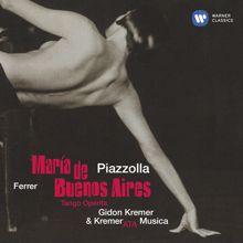 Gidon Kremer, Kremerata Musica: Piazzolla / Arr. Desyatnikov: María de Buenos Aires, Scene 5: Fuga y misterio
